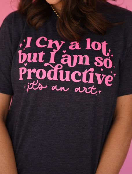 *SALE* RTS I Cry A Lot But I’m So Productive Tee