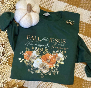 Fall For Jesus He Never Leaves Sweatshirt