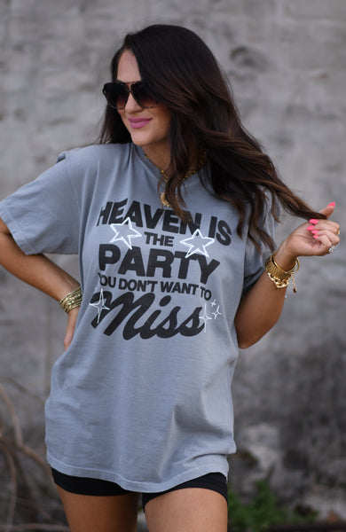 Heaven Is The Party You Don't Want To Miss Tee