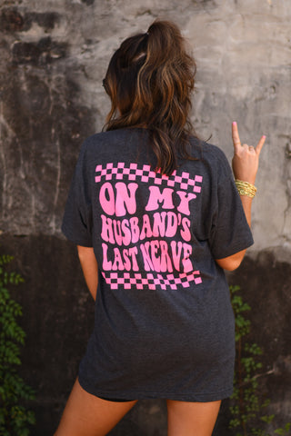 **SALE** RTS On My Husband’s Last Nerve Tee