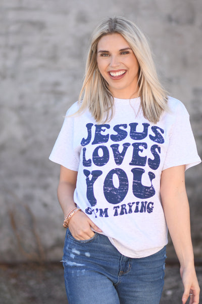 Jesus Loves You & I’m Trying Tee