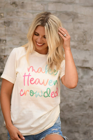 Make Heaven Crowded Tee