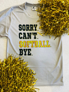 Sorry. Can’t. Softball. Bye. Dri Fit Tee