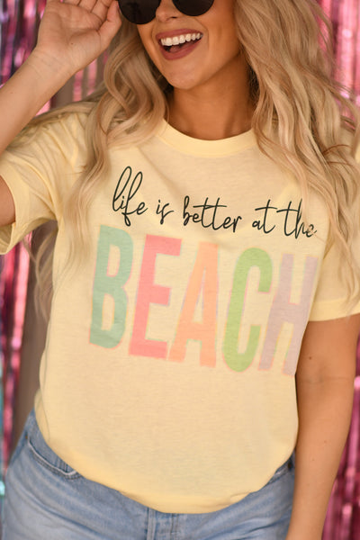 Life Is Better At The Beach Tee